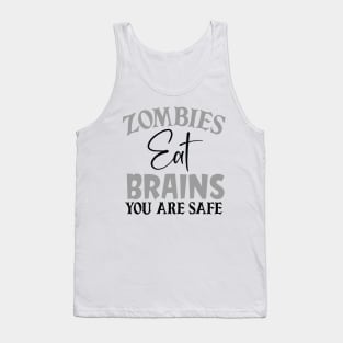 Zombies eat Brains, you are Safe Tank Top